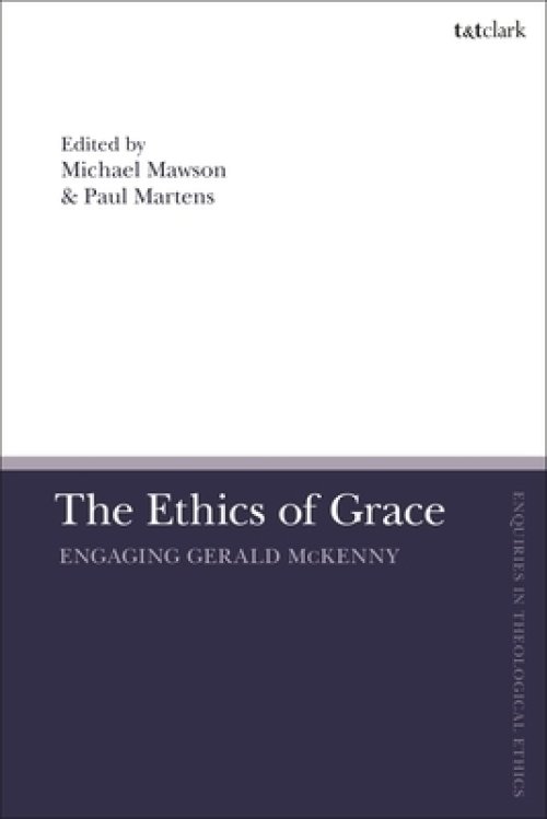 The Ethics of Grace: Engaging Gerald McKenny