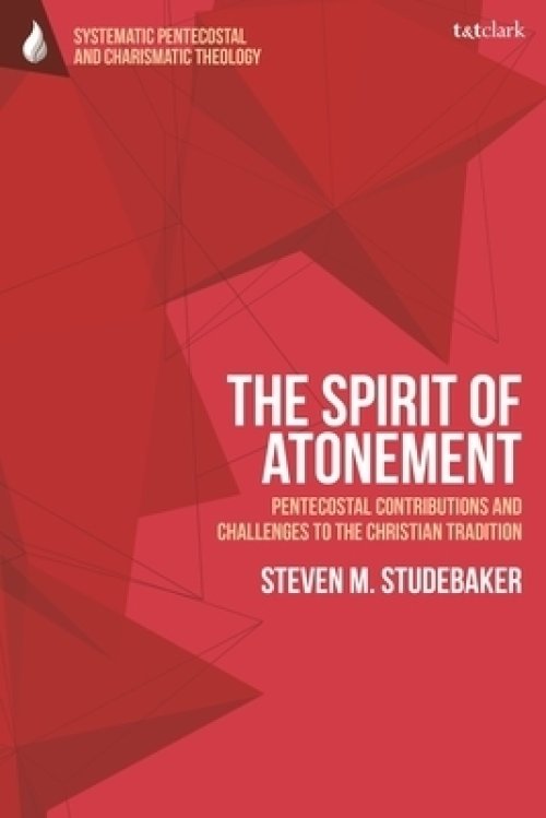 The Spirit of Atonement: Pentecostal Contributions and Challenges to the Christian Traditions