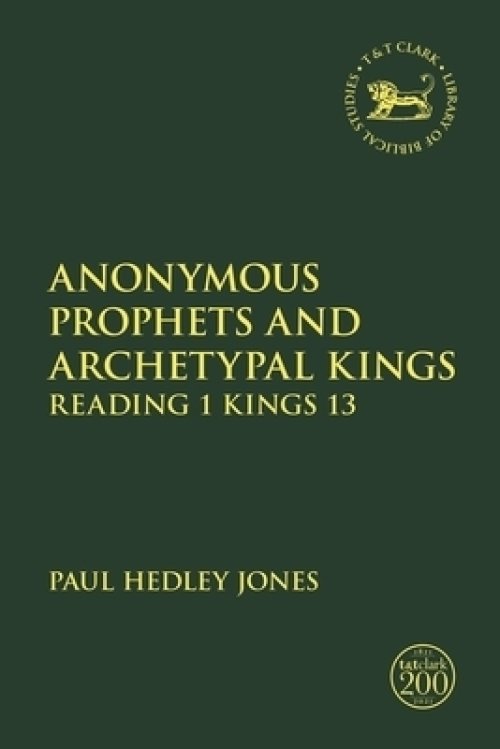 Anonymous Prophets and Archetypal Kings: Reading 1 Kings 13