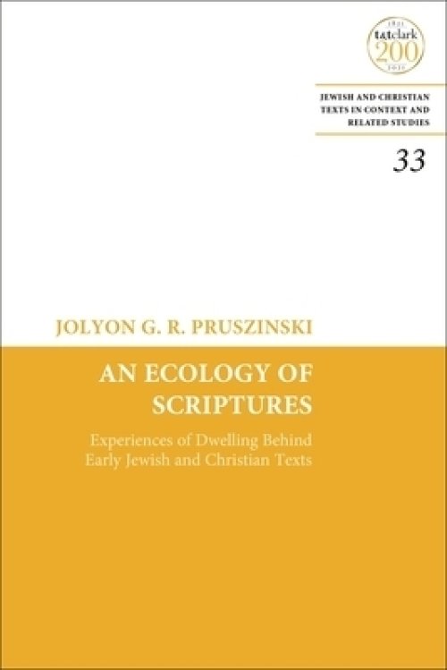 An Ecology of Scriptures: Experiences of Dwelling Behind Early Jewish and Christian Texts