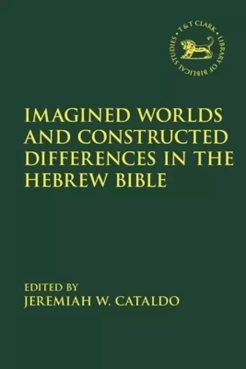 Imagined Worlds and Constructed Differences in the Hebrew Bible