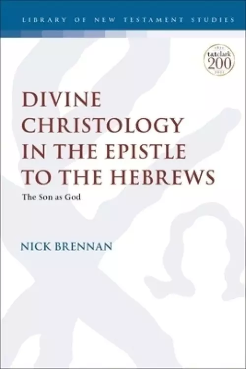 Divine Christology In The Epistle To The Hebrews