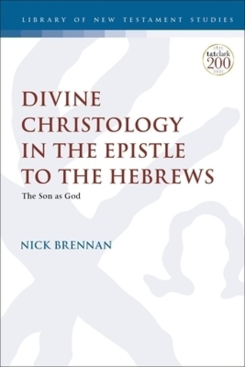 Divine Christology in the Epistle to the Hebrews: The Son as God