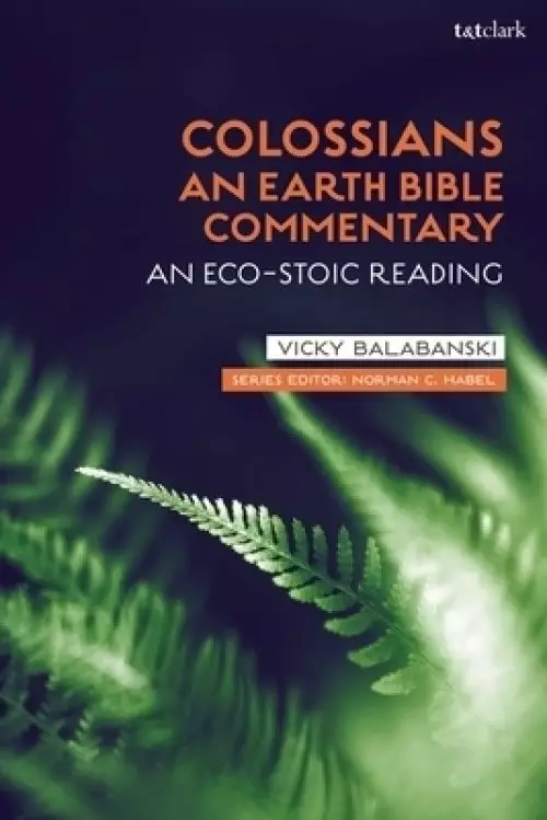 Colossians: An Earth Bible Commentary: An Eco-Stoic Reading