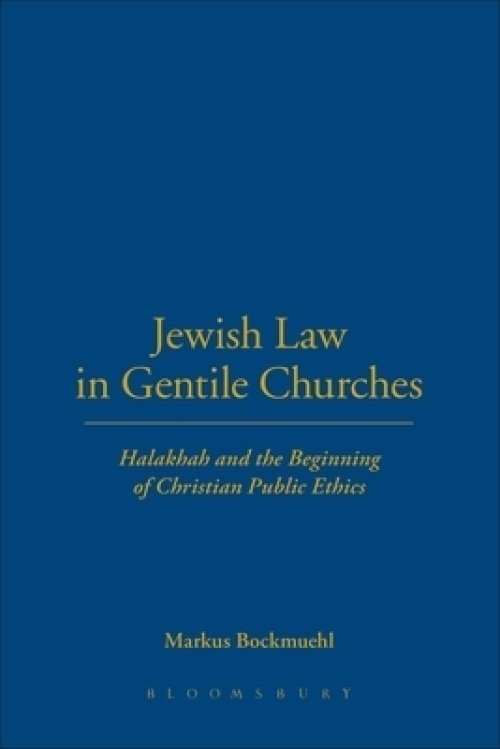 Jewish Law in Gentile Churches: Halakhah and the Beginning of Christian Public Ethics