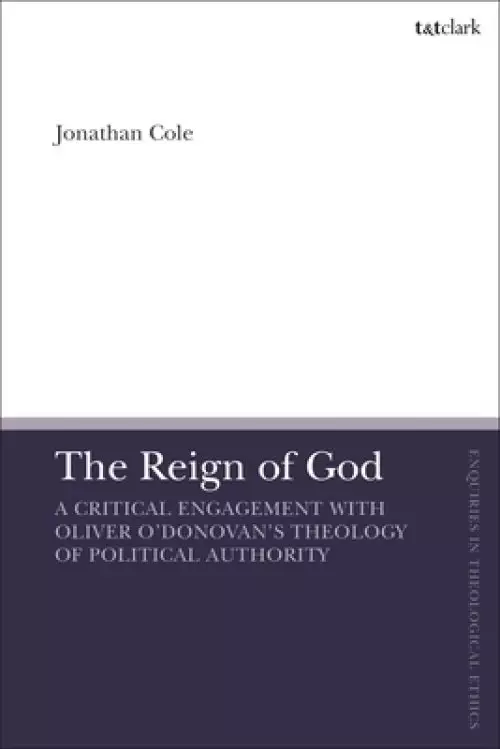 The Reign of God: A Critical Engagement with Oliver O'Donovan's Theology of Political Authority