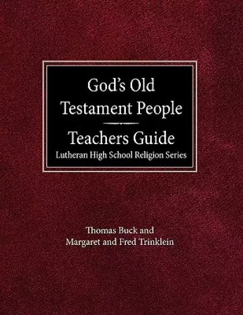 God's Old Testament People Teachers Guide Lutheran High School Religion Services