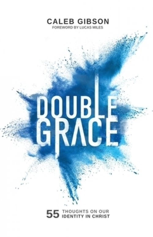 Double Grace: 55 Thoughts on Our Identity in Christ