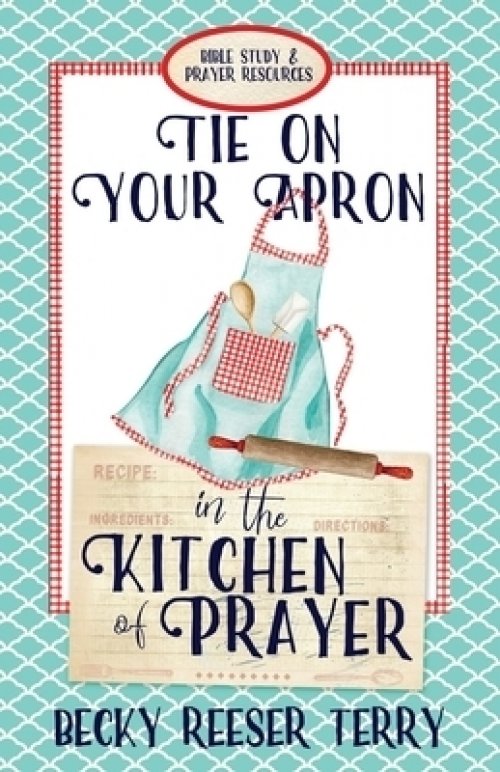 Tie on Your Apron in the Kitchen of Prayer