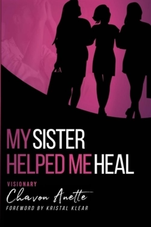 My Sister Helped Me Heal: The Power of Kingdom Sisterhood