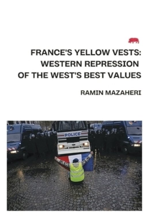 France's Yellow Vests: Western Repression of the West's Best Values