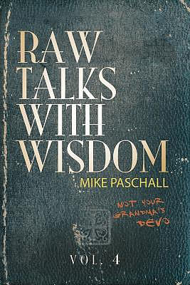 Raw Talks With Wisdom: Not Your Grandma's Devo - Volume 4 (October, November, December)