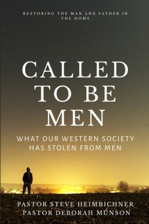 Called to be Men: What Our Western Society Has Stolen From Men