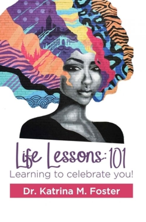 Life Lessons 101: Learning to Celebrate You!