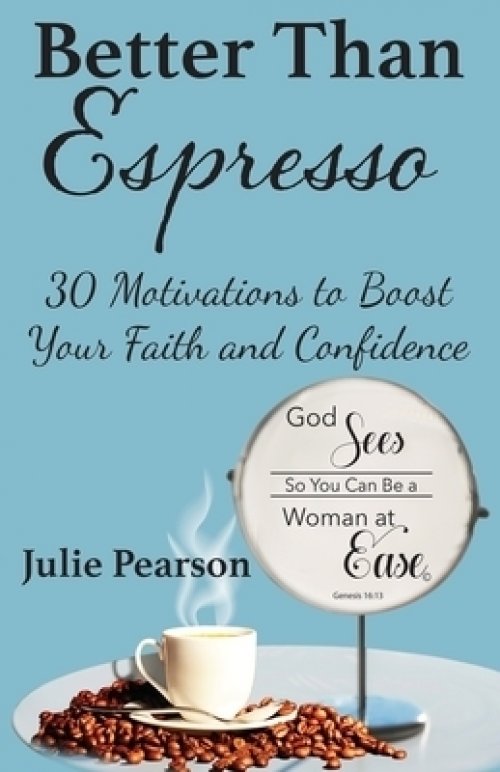 Better Than Espresso: 30 Motivations to Boost Your Faith and Confidence