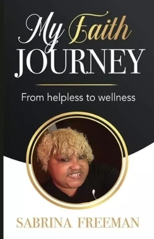 My Faith Journey: From Helpless to Wellness