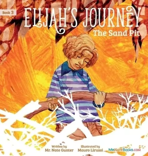 Elijah's Journey Children's Storybook 3, The Sand Pit