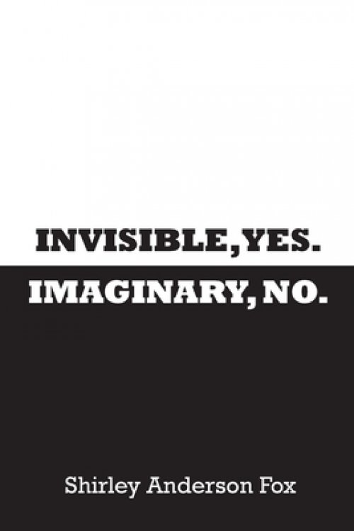 Invisible, Yes. Imaginary, No.