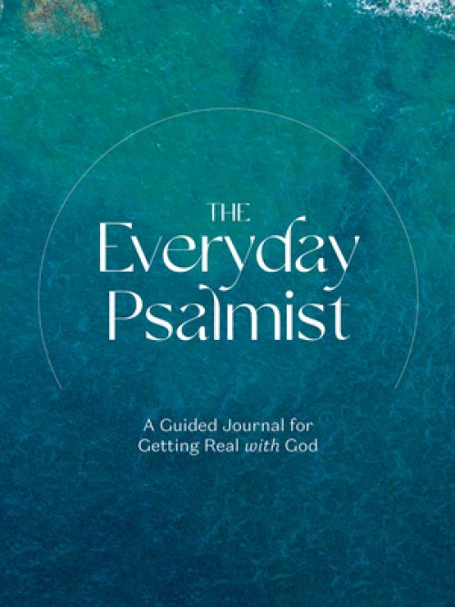 The Everyday Psalmist: A Guided Journal for Getting Real with God