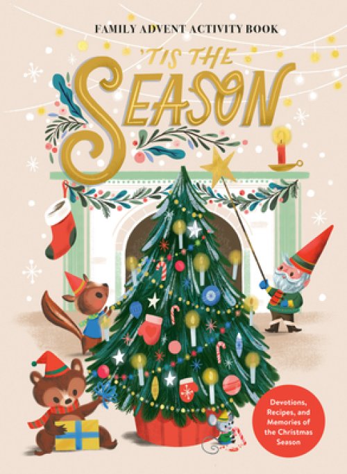 'Tis the Season Family Advent Activity Book: Devotions, Recipes, and Memories of the Christmas Season