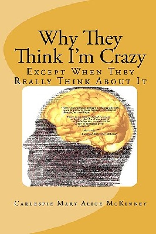 Why They Think I'm Crazy: Except When They Really Think About It