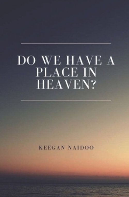 DO WE HAVE A PLACE IN HEAVEN?