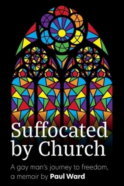 Suffocated by Church: A gay man's journey to freedom