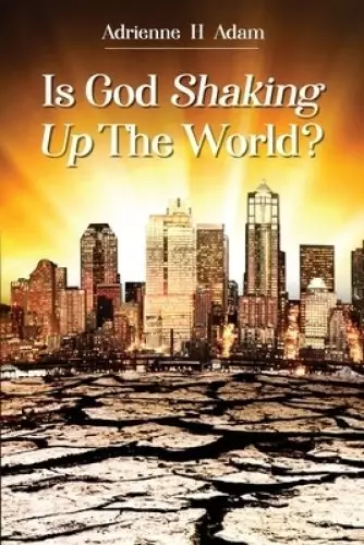 Is God Shaking Up The World