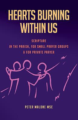 Hearts Burning Within Us: Scripture in the Parish, for Small Prayer Groups and for Private Prayer