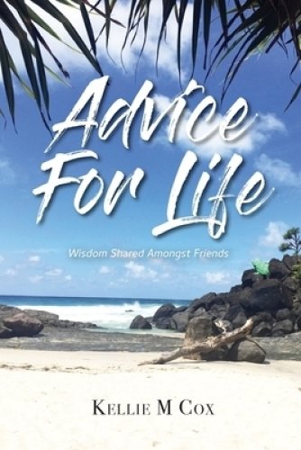 Advice For Life: Wisdom Shared Amongst Friends