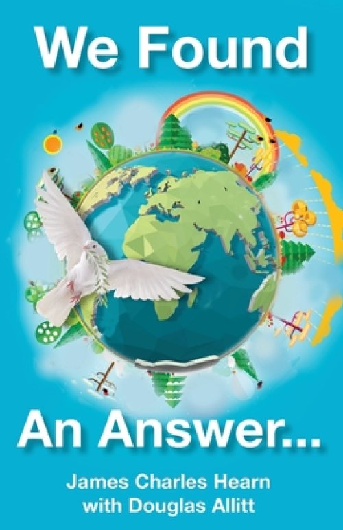 We Found An Answer ...to World Peace: Enlightening autobiography by World War II Veteran