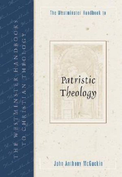 The Westminster Handbook to Patristic Theology