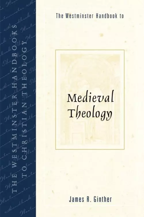 Westminster Handbook To Medieval Theology