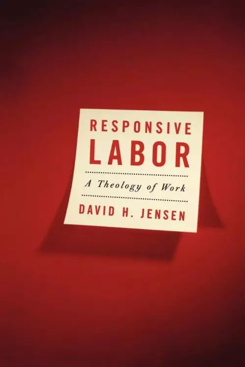 Responsive Labor: A Theology of Work