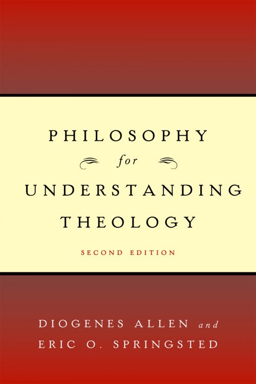 Philosophy For Understanding Theology, Second Edition