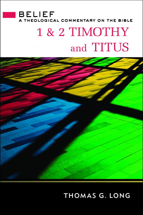 1 & 2 Timothy and Titus: A Theological Commentary on the Bible