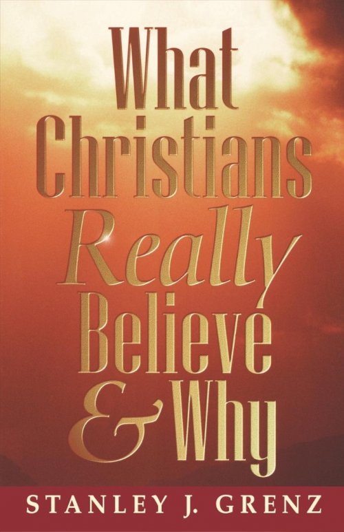 What Christians Really Believe and Why