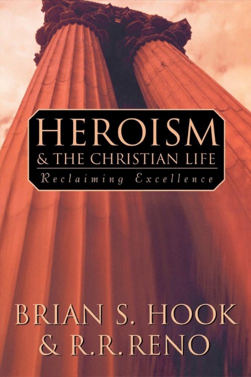 Heroism and the Christian Life