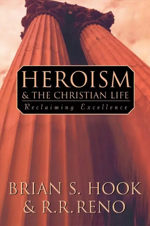 Heroism and the Christian Life