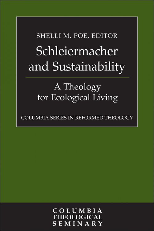 Schleiermacher and Sustainability: A Theology for Ecological Living