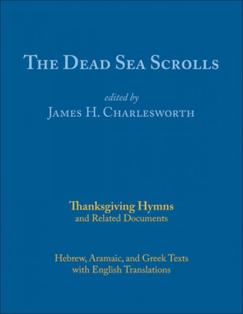 The Dead Sea Scrolls: Thanksgiving Hymns and Related Documents