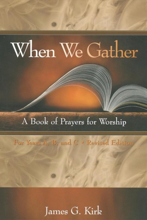 When We Gather : Years A, B and C: A Book of Prayers for Worship