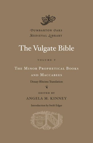 The Vulgate Bible, Volume V: The Minor Prophetical Books and Maccabees