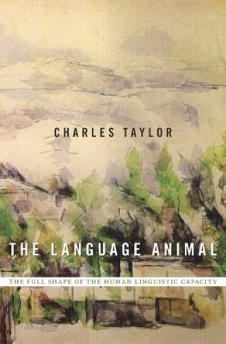 The Language Animal – The Full Shape of the Human Linguistic Capacity