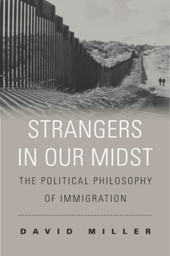 Strangers in Our Midst – The Political Philosophy of Immigration