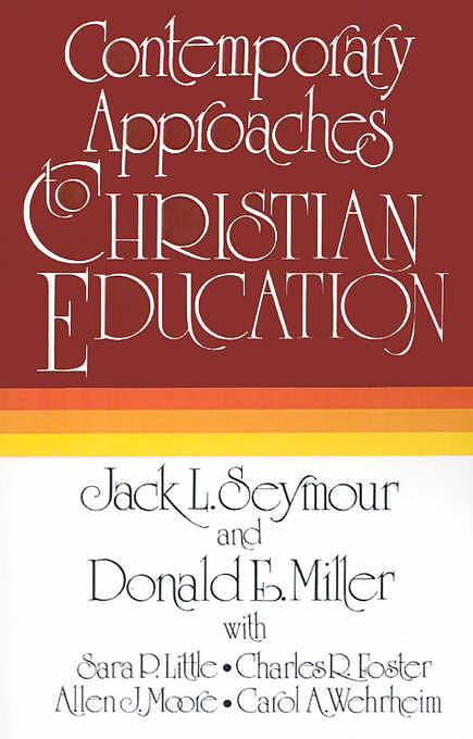 CONTEMPORARY APPROACHES TO CHRISTIAN EDUCATION