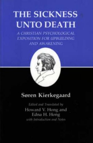 Kierkegaard's Writings Sickness Unto Death: A Christian Psychological Exposition for Upbuilding and Awakening