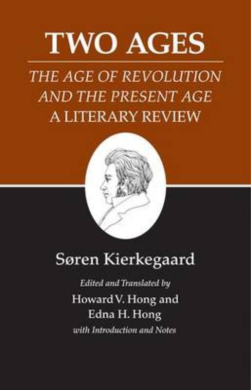 Kierkegaard's Writings, XIV, Volume 14: Two Ages: The Age of Revolution and the Present Age a Literary Review