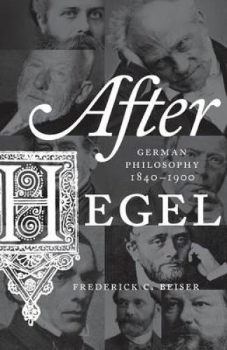 After Hegel – German Philosophy, 1840–1900