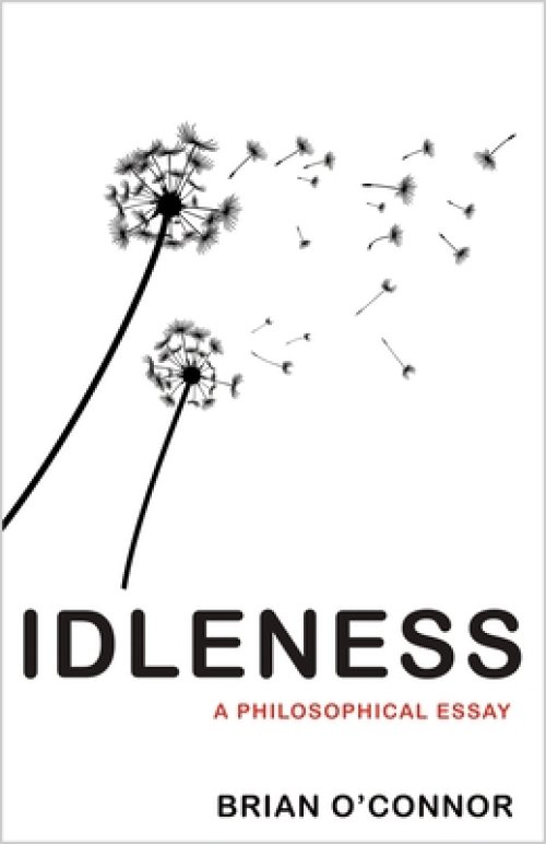 Idleness: A Philosophical Essay